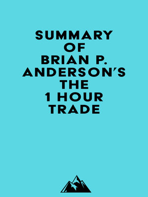 cover image of Summary of Brian P. Anderson's the 1 Hour Trade